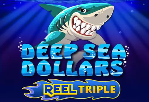Deep Sea Dollars + Reel Triple 